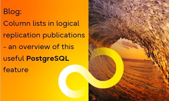 Column lists in logical replication publications - an overview of this useful PostgreSQL feature