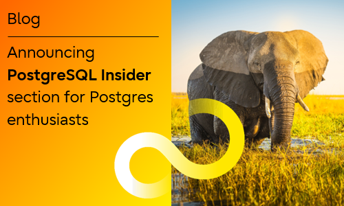Blog: Announcing PostgreSQL Insider section for Postgres enthusiast